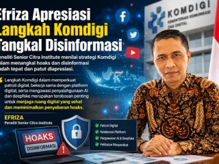 Efriza Apresiasi Langkah Komdigi Tangkal Disinformasi, Nilai Strategi Pengawasan Digital Sudah Tepat
